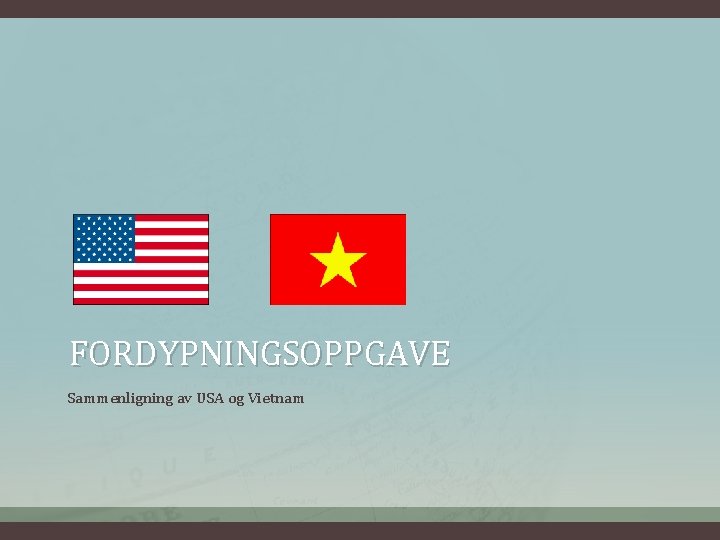 FORDYPNINGSOPPGAVE Sammenligning av USA og Vietnam 