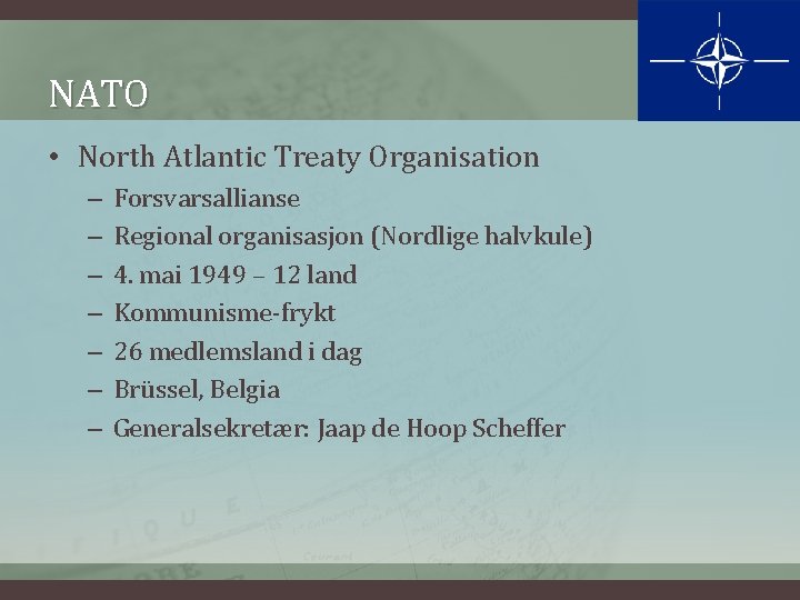 NATO • North Atlantic Treaty Organisation – – – – Forsvarsallianse Regional organisasjon (Nordlige