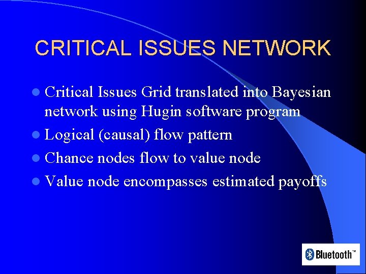 CRITICAL ISSUES NETWORK l Critical Issues Grid translated into Bayesian network using Hugin software