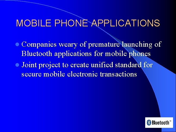 MOBILE PHONE APPLICATIONS l Companies weary of premature launching of Bluetooth applications for mobile