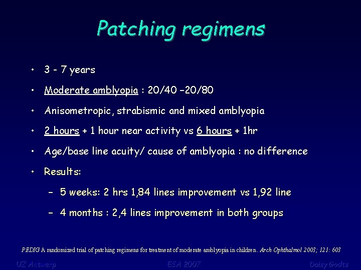 Patching regimens • 3 - 7 years • Moderate amblyopia : 20/40 – 20/80