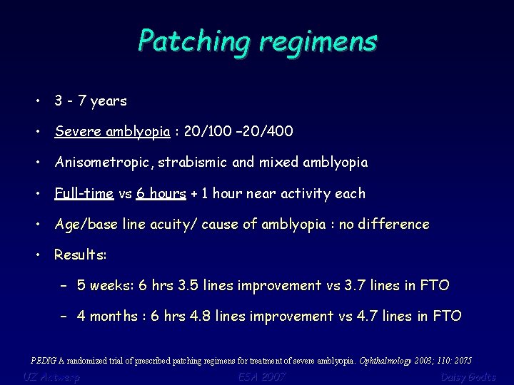 Patching regimens • 3 - 7 years • Severe amblyopia : 20/100 – 20/400