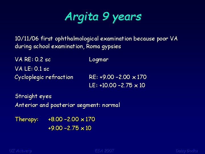 Argita 9 years 10/11/06 first ophthalmological examination because poor VA during school examination, Roma