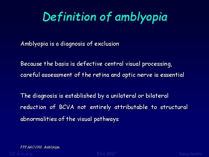 Definition of amblyopia Amblyopia is a diagnosis of exclusion Because the basis is defective