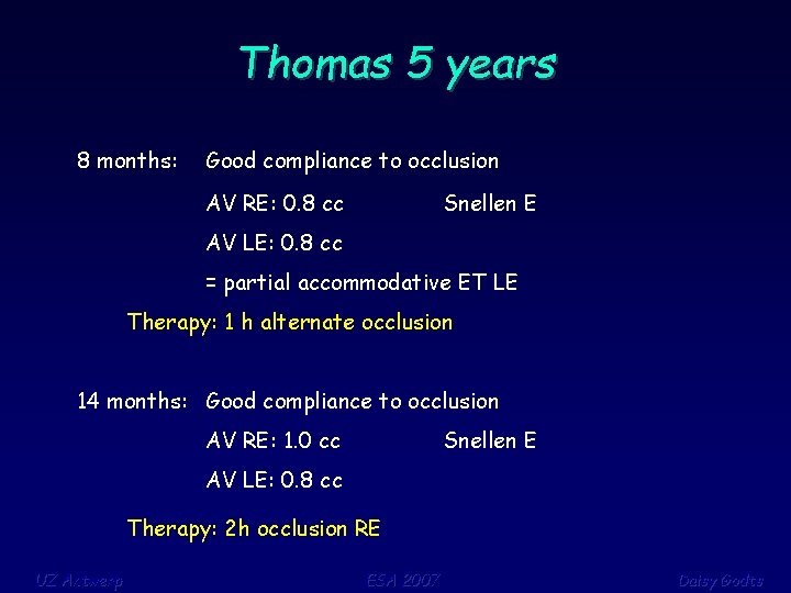 Thomas 5 years 8 months: Good compliance to occlusion AV RE: 0. 8 cc