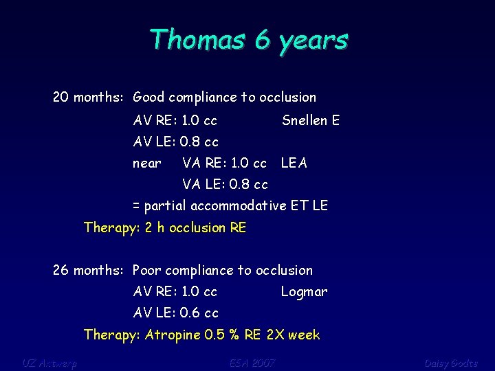 Thomas 6 years 20 months: Good compliance to occlusion AV RE: 1. 0 cc