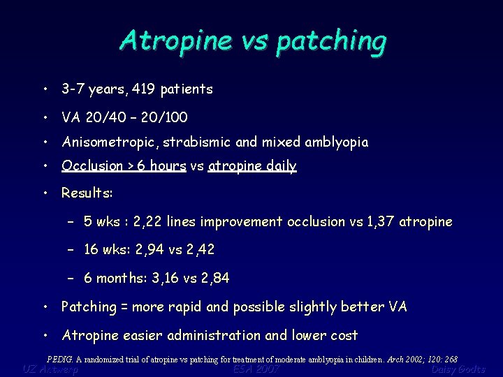 Atropine vs patching • 3 -7 years, 419 patients • VA 20/40 – 20/100