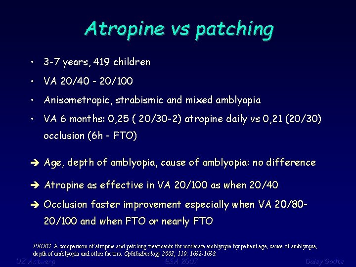Atropine vs patching • 3 -7 years, 419 children • VA 20/40 - 20/100