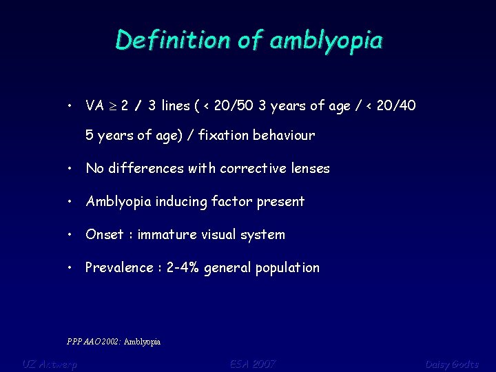 Definition of amblyopia • VA 2 / 3 lines ( < 20/50 3 years