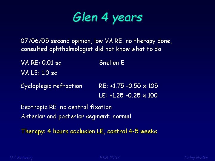 Glen 4 years 07/06/05 second opinion, low VA RE, no therapy done, consulted ophthalmologist