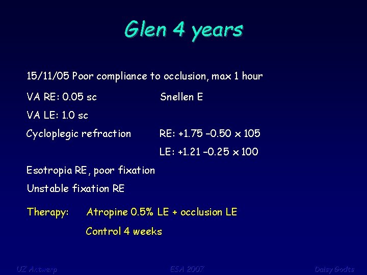 Glen 4 years 15/11/05 Poor compliance to occlusion, max 1 hour VA RE: 0.