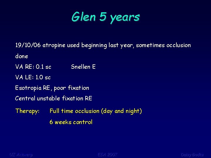 Glen 5 years 19/10/06 atropine used beginning last year, sometimes occlusion done VA RE:
