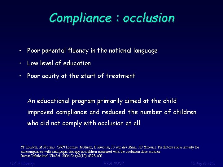 Compliance : occlusion • Poor parental fluency in the national language • Low level