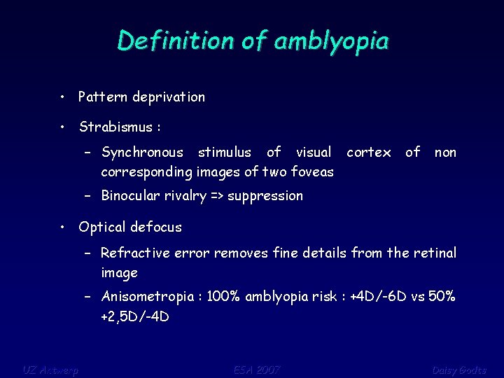 Definition of amblyopia • Pattern deprivation • Strabismus : – Synchronous stimulus of visual