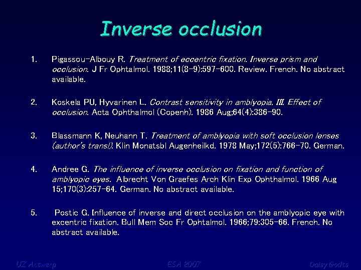 Inverse occlusion 1. Pigassou-Albouy R. Treatment of eccentric fixation. Inverse prism and occlusion. J