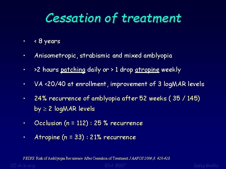 Cessation of treatment • < 8 years • Anisometropic, strabismic and mixed amblyopia •