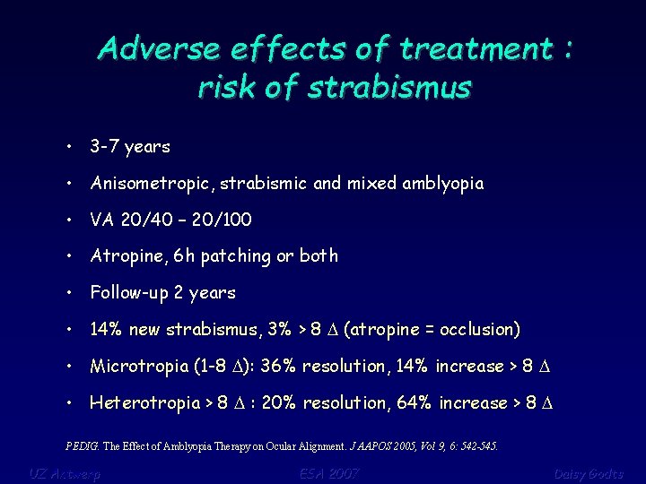 Adverse effects of treatment : risk of strabismus • 3 -7 years • Anisometropic,