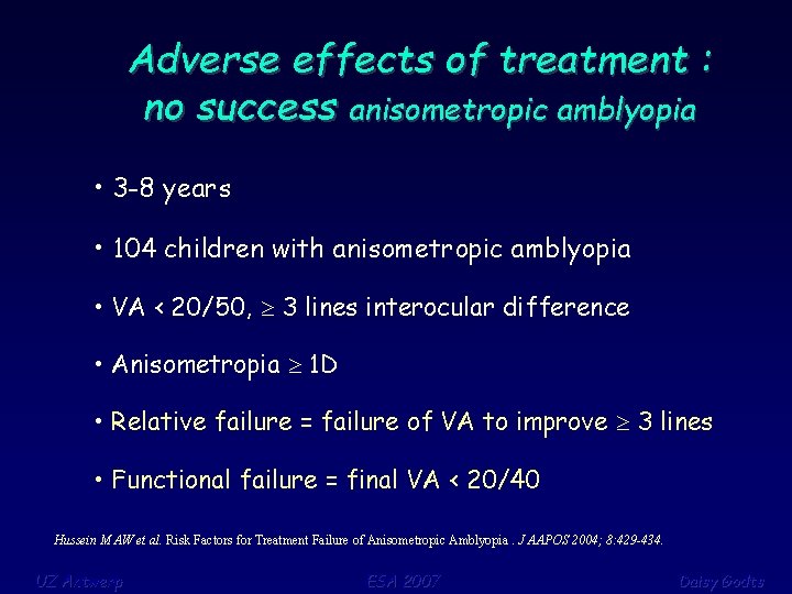 Adverse effects of treatment : no success anisometropic amblyopia • 3 -8 years •