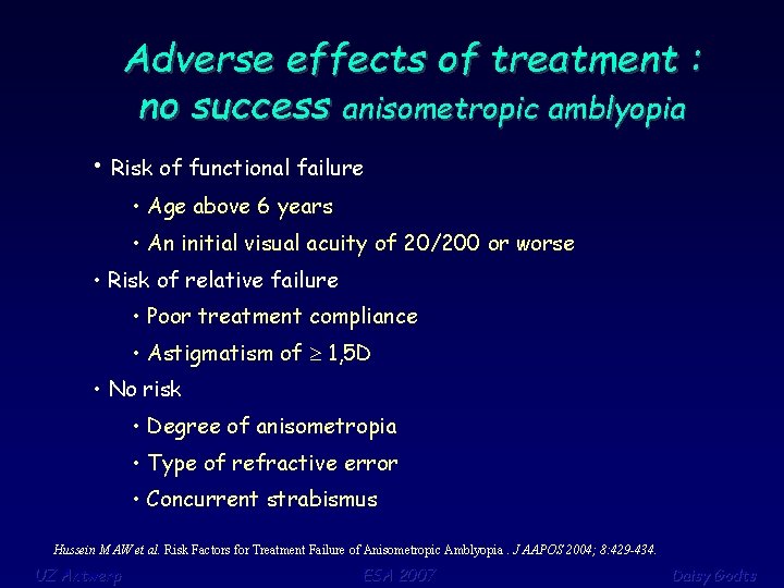 Adverse effects of treatment : no success anisometropic amblyopia • Risk of functional failure