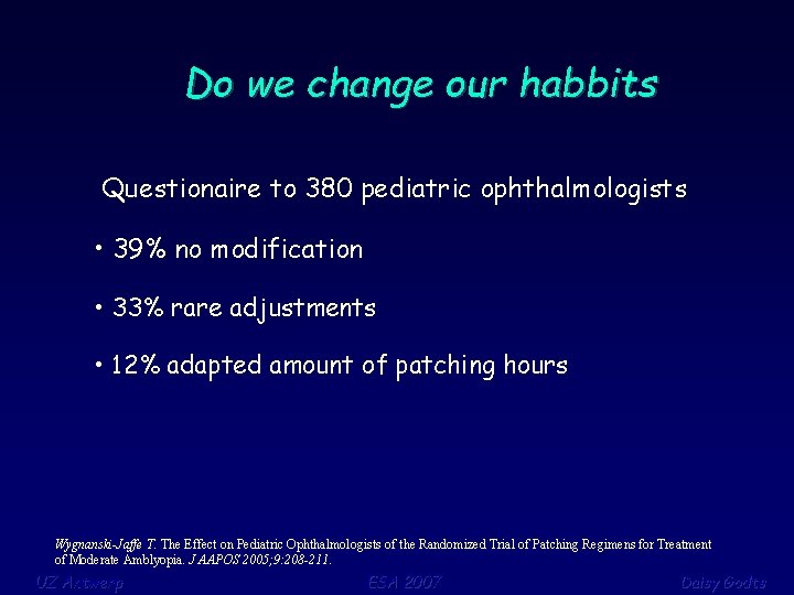 Do we change our habbits Questionaire to 380 pediatric ophthalmologists • 39% no modification