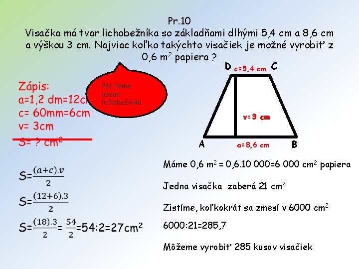 Pr. 10 Visačka má tvar lichobežníka so základňami dlhými 5, 4 cm a 8,