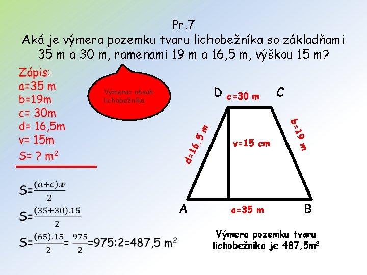 Pr. 7 Aká je výmera pozemku tvaru lichobežníka so základňami 35 m a 30