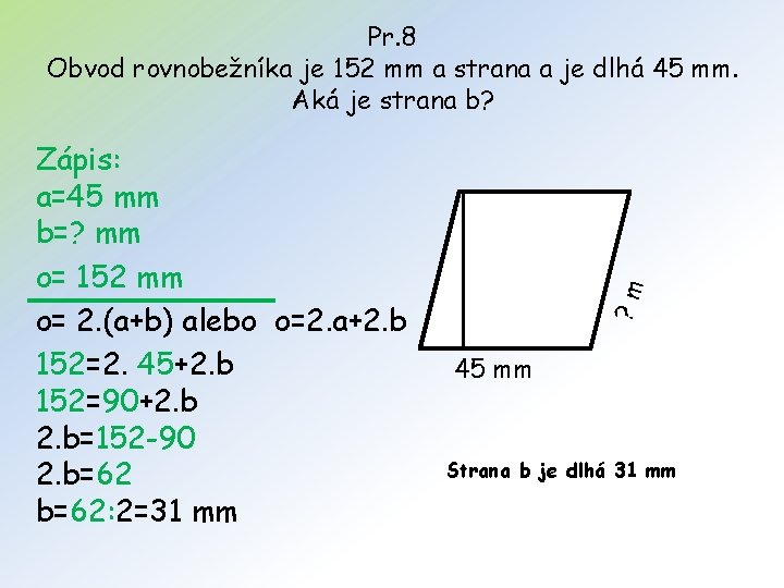 Zápis: a=45 mm b=? mm o= 152 mm o= 2. (a+b) alebo o=2. a+2.
