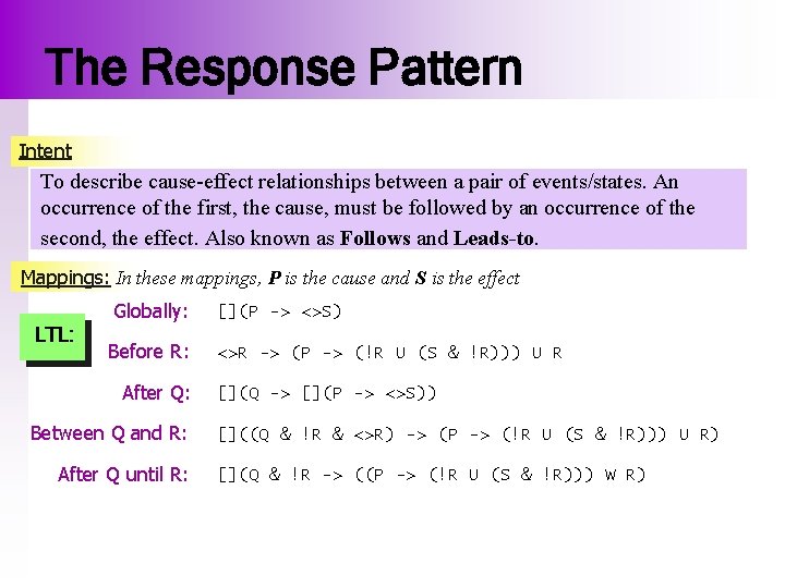 The Response Pattern Intent To describe cause-effect relationships between a pair of events/states. An