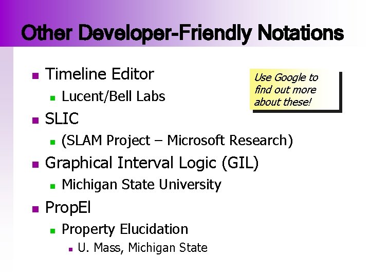 Other Developer-Friendly Notations n Timeline Editor n n SLIC n n (SLAM Project –
