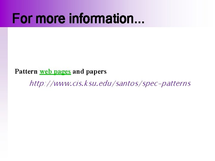 For more information. . . Pattern web pages and papers http: //www. cis. ksu.