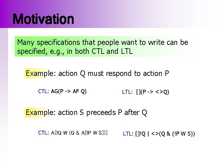 Motivation Many specifications that people want to write can be specified, e. g. ,