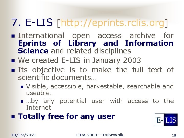 7. E-LIS [http: //eprints. rclis. org] n n n International open access archive for