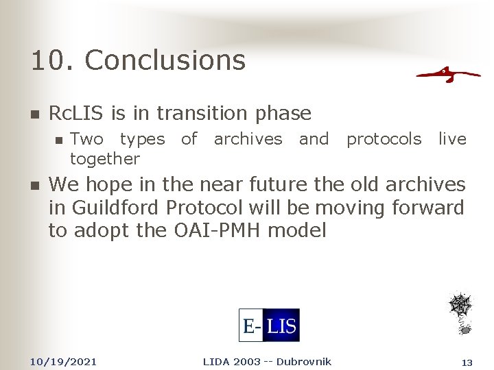 10. Conclusions n Rc. LIS is in transition phase n n Two types together