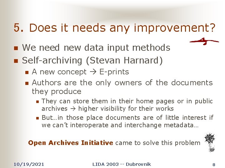 5. Does it needs any improvement? n n We need new data input methods