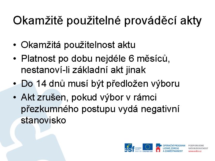 Okamžitě použitelné prováděcí akty • Okamžitá použitelnost aktu • Platnost po dobu nejdéle 6