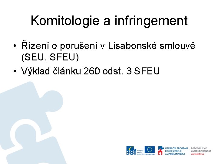 Komitologie a infringement • Řízení o porušení v Lisabonské smlouvě (SEU, SFEU) • Výklad