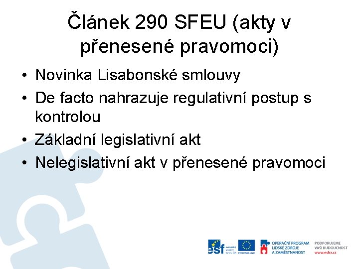 Článek 290 SFEU (akty v přenesené pravomoci) • Novinka Lisabonské smlouvy • De facto