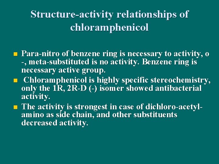 Structure-activity relationships of chloramphenicol n n n Para-nitro of benzene ring is necessary to