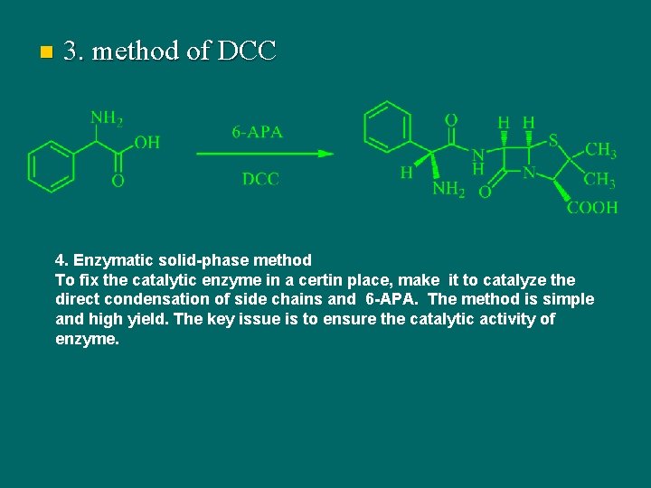 n 3. method of DCC 4. Enzymatic solid-phase method To fix the catalytic enzyme