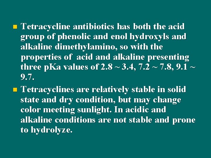 Tetracycline antibiotics has both the acid group of phenolic and enol hydroxyls and alkaline