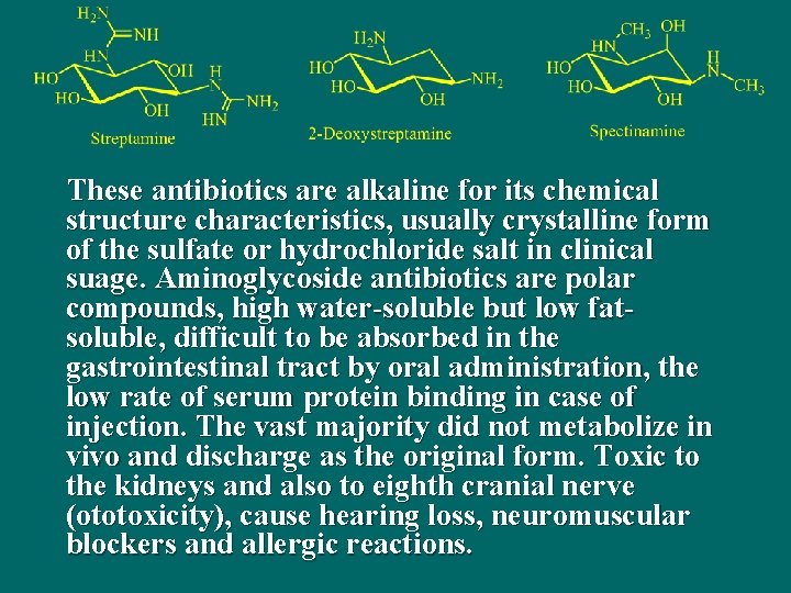 These antibiotics are alkaline for its chemical structure characteristics, usually crystalline form of the