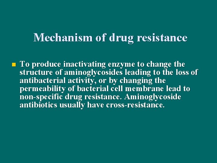 Mechanism of drug resistance n To produce inactivating enzyme to change the structure of