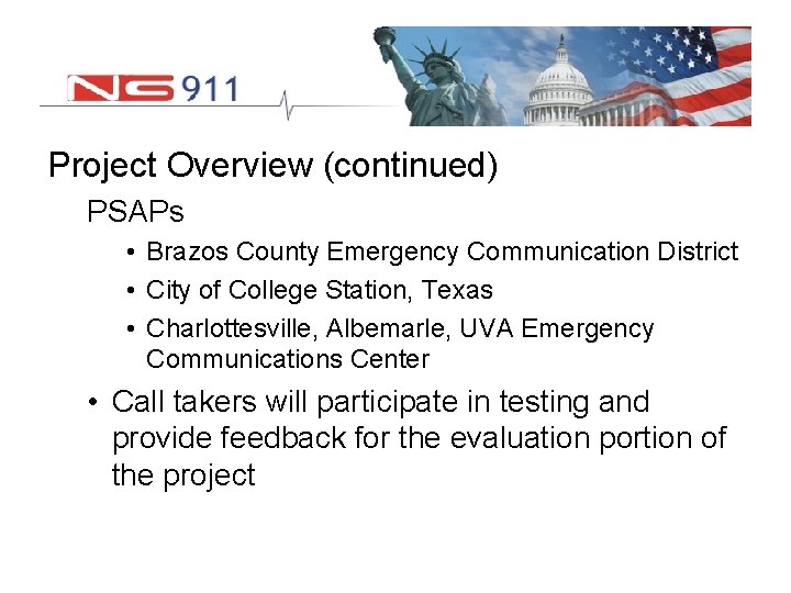 Project Overview (continued) PSAPs • Brazos County Emergency Communication District • City of College