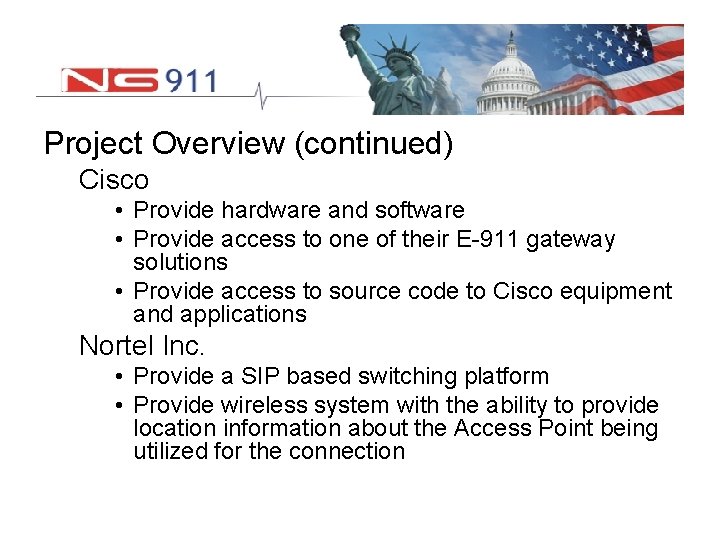 Project Overview (continued) Cisco • Provide hardware and software • Provide access to one