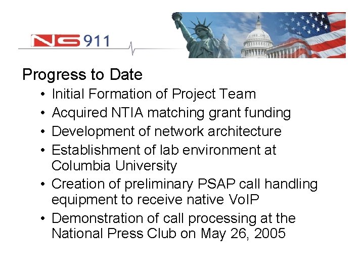 Progress to Date • • Initial Formation of Project Team Acquired NTIA matching grant