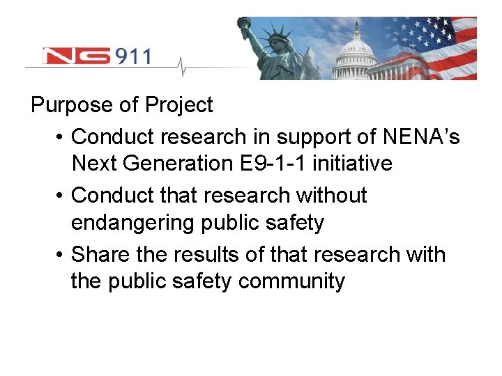 Purpose of Project • Conduct research in support of NENA’s Next Generation E 9