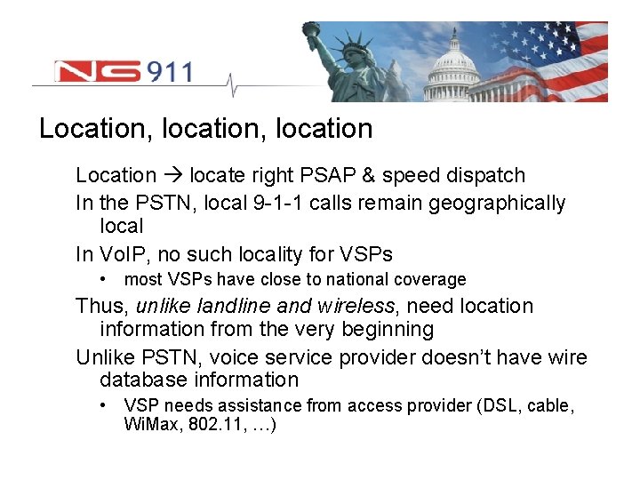 Location, location Location locate right PSAP & speed dispatch In the PSTN, local 9