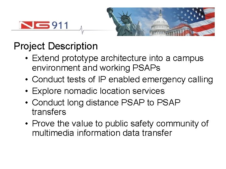 Project Description • Extend prototype architecture into a campus environment and working PSAPs •