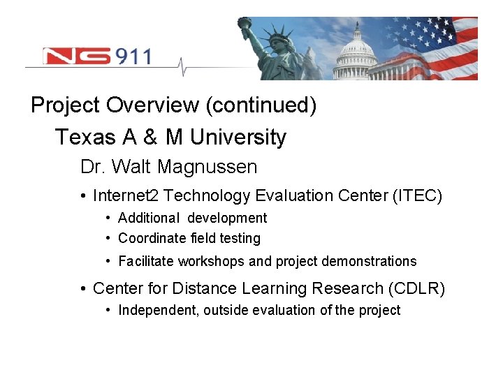 Project Overview (continued) Texas A & M University Dr. Walt Magnussen • Internet 2