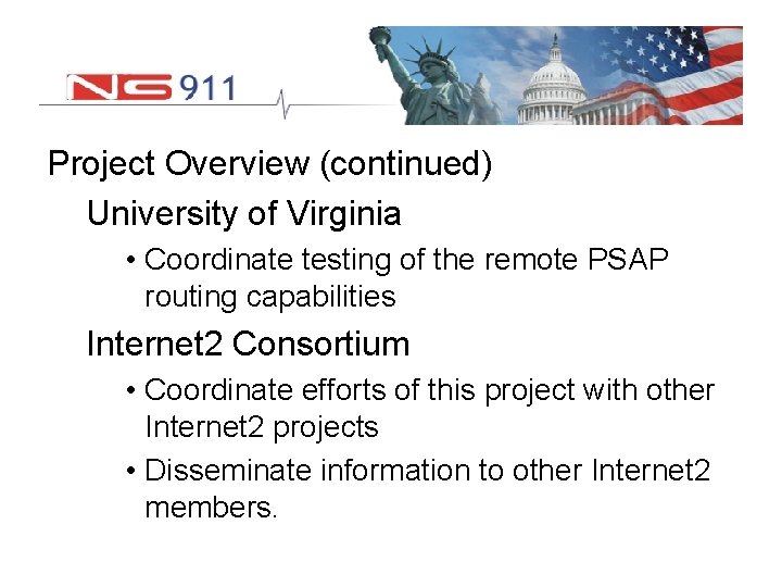 Project Overview (continued) University of Virginia • Coordinate testing of the remote PSAP routing